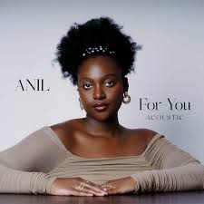 ANIL captures new love in acoustic gem “For You”