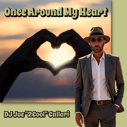 DJ Joe “2Cool” Callari delivers vibe and sunshine with “Once Around My Heart”