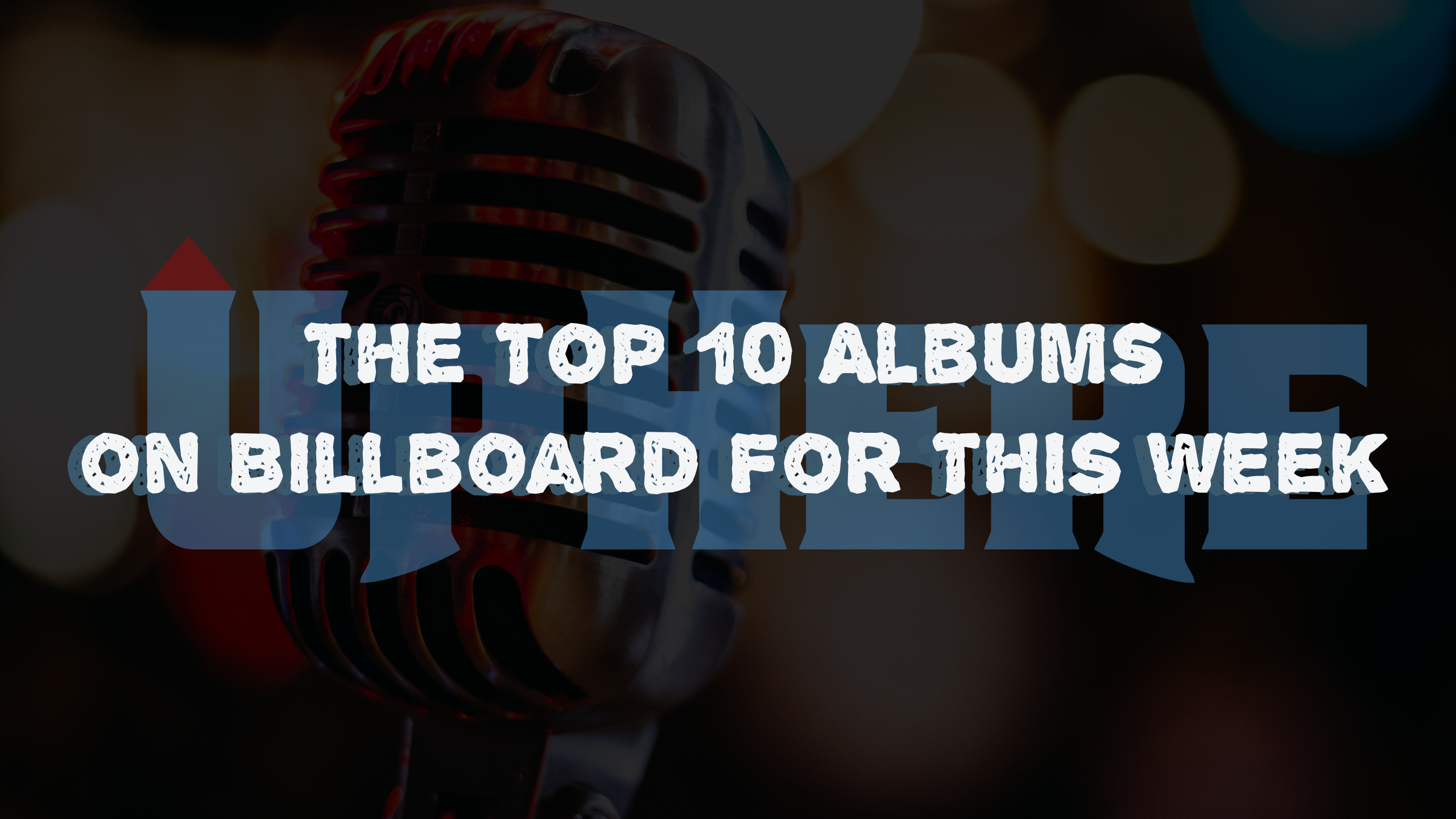 The Top 10 Albums on Billboard For This Week: Biggest Releases Dominating The Charts Now