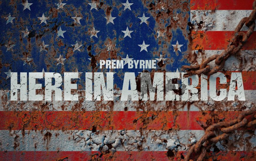 Prem Byrne brings social reflection and soulful sound to “Here In America”