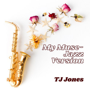 “My Muse (Jazz Version)” by TJ Jones captures the feeling of being inspired